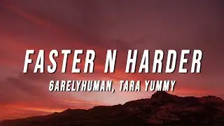 6arelyhuman & Tara Yummy - Faster n Harder (Lyrics)