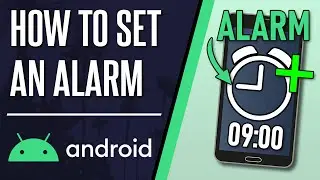 How to Set an Alarm on Android/Samsung Phone