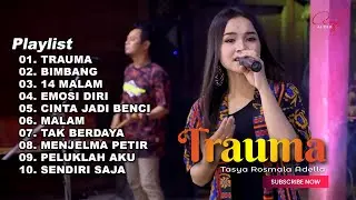 TRAUMA - TASYA ROSMALA ADELLA FULL ALBUM TERBARU 2024