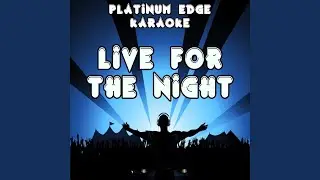 Live for the Night (Karaoke Version) (Originally Performed By Krewella)