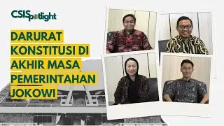 CSISpotlight Episode 1: Darurat Konstitusi di Akhir Masa Pemerintahan Jokowi