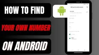 How To Find Your Own Phone Number On Android | See Your Own Phone Number On Android