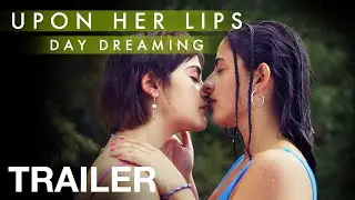 UPON HER LIPS: DAY DREAMING - Lesbian Movie Trailer - NQV Media