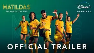 Matildas: The World At Our Feet | Official Trailer | Disney+