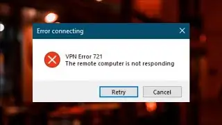 VPN ERROR CODE 721 - Error Connecting - The Remote Computer Is Not Responding