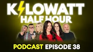 Kilowatt Half Hour Episode 38: Giddy with excitement... | Electrifying.com