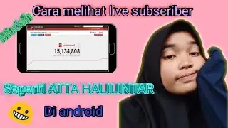 Cara melihat live Subscriber count di android | seperti cara Atta Halilintar