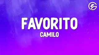 Camilo - Favorito (Letra/Lyrics)