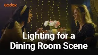 Godox Film Lighting 101 - How to Light a Dining Room Scene | EP09