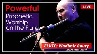 Powerful Prayer & Prophetic Worship on the Flute | Пророческая игра на флейте | IHOP в КЕМО, Киев