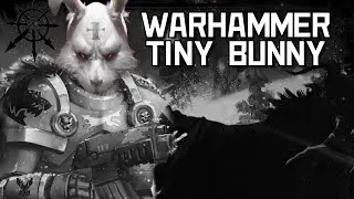 Ересь Зайчика. Warhammer Tiny Bunny! Edit Warhammer 40000