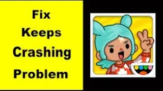 Toca World App Keeps Crashing Problem Solved Android & iOS | Toca World App Crash Issue  | FING 24