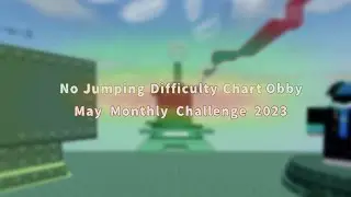 No Jumping Difficulty Chart Obby: May Monthly Challenge 2023 (mobile)