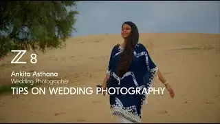 Nikon Z 8 | Wedding photography tips with Ankita Asthana