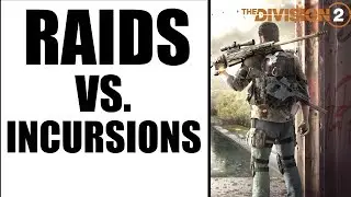 The Division 2 - Raids Vs Incursions