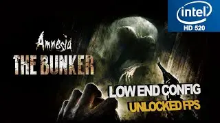 Amnesia The Bunker Intel HD 520 Low End PC | Low End Config + Unlocked FPS