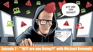 Episode #2 - WTF Are You Doing w/Michael Kennedy