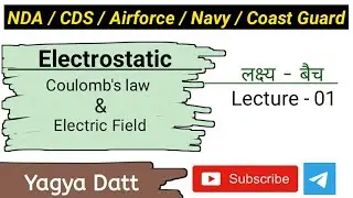 Electrostatic | लक्ष्य - बैच🔥 | Yagya Datt | 🔴Live 5 P.M | AIRFORCE X&Y |  NAVY | NDA | COAST GUARD