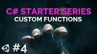 4- C# Beginner Programming Series - Custom Functions - Unity