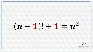 (n-1)!+1 = n^2