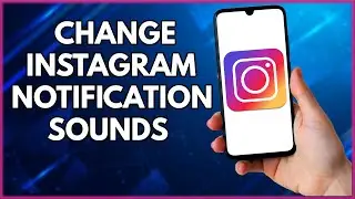 How To Change Instagram Notification Sounds | Step By Step Tutorial (2022)