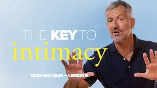 The Key to True Friendship with God | Lesson 5 of Drawing Near | Study with John Bevere