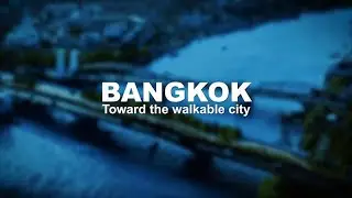 Bangkok Towards a Walkable City