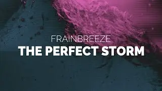 Frainbreeze - The Perfect Storm (Extended Mix)