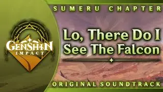 Lo, There Do I See The Falcon | Genshin Impact Original Soundtrack: Sumeru Chapter