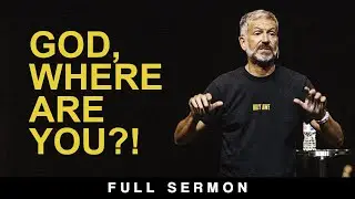 The Wilderness: God, Where Are You?! [FULL SERMON] — John Bevere