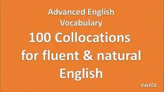 Advanced English Vocabulary - 100 collocations for fluent and natural English