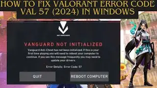 How To Fix Valorant Error Code VAL 57  (2024) In Windows