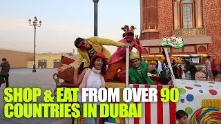 Shop & Eat From Over 90 Countries At Global Village In Dubai | Curly Tales