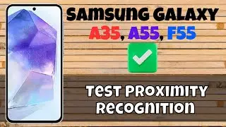 How to Test Proximity Recognition Samsung Galaxy A35, A55, F55