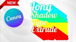 Long Shadow effect, Text Extrusion with Canva, Text Manipulation