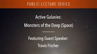 Active Galaxies: Monsters of the Deep (Space)