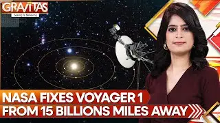 Gravitas: NASA scientists fix Voyager 1 from 30 billion kilometres away