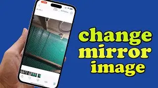 How to Change Mirror Image in iPhone