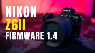 Nikon Z6ii 1.4 firmware update - Is It A game Changer?