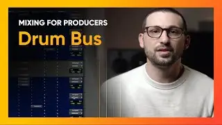 How the DRUM BUS can add GLUE to your kit | Mixing for Producers