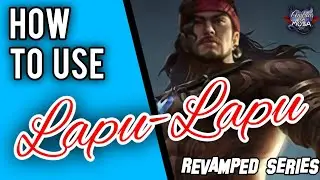 HOW TO USE LAPU-LAPU || Lapu-Lapu Revamped Guide || Mobile Legends✓