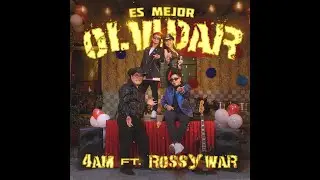 ROSSY WAR, ES MEJOR OLVIDAR (Feat 4Am y Rossy War)