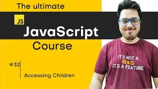 Accessing Children of an Element | JavaScript Tutorial in Hindi #32