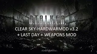 Прохождение Сталкер ЧН Hardwarmod v3.2 + Last Day + Weapons Mod #28