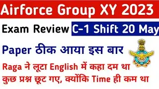 Airforce Group XY Exam Review/Analysis C 1 Shift 20 May | Airforce Agniveer Paper Analysis