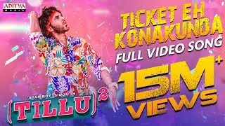 Ticket Eh Konakunda Full Video Song | Tillu Square | Siddu, Anupama | Mallik Ram | Ram Miriyala