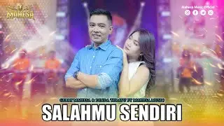 GERRY MAHESA FT DINDA TERATU  -  SALAHMU SENDIRI | Mahesa Music