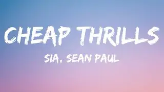 Sia - Cheap Thrills (Lyrics) ft. Sean Paul