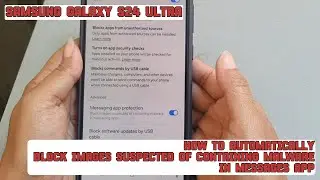 How to auto block images suspected of containing malware in Messages app on Samsung Galaxy S24 Ultra