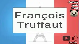 François Truffaut - How To Pronounce - French Native Speaker